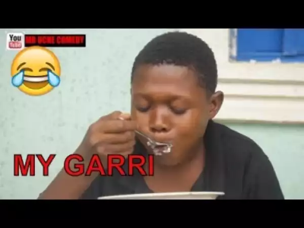 Video: MY GARRI (UCHE) -  Latest 2018 Nigerian Comedy